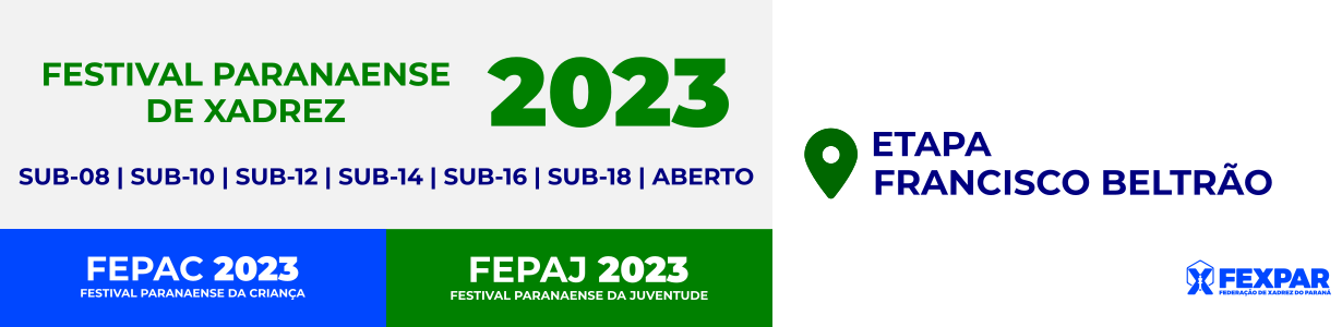 Festival Paranaense de Xadrez 2023 - Etapa Francisco Beltrão - Resultados -  FEXPAR - Federação de Xadrez do Paraná